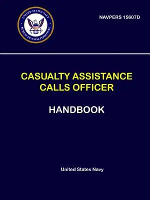 Príručka dôstojníka pre volania na pomoc pri nehodách - NAVPERS 15607D - Casualty Assistance Calls Officer Handbook - NAVPERS 15607D