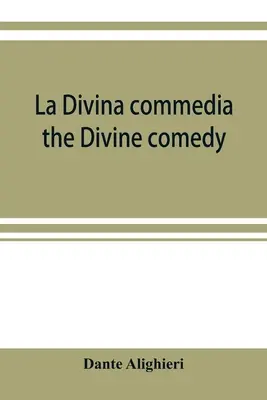 Božská komédia (La Divina commedia) - La Divina commedia; the Divine comedy