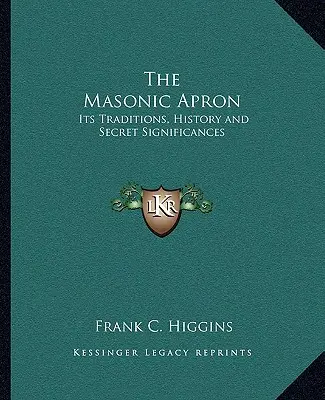 Zednárska zástera: Jej tradície, história a tajný význam - The Masonic Apron: Its Traditions, History and Secret Significances