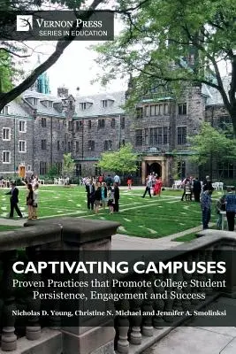 Pútavé kampusy: Osvedčené postupy, ktoré podporujú vytrvalosť, angažovanosť a úspešnosť vysokoškolských študentov - Captivating Campuses: Proven Practices that Promote College Student Persistence, Engagement and Success