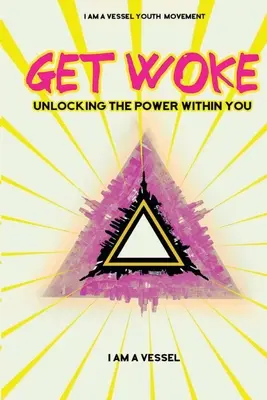 Prebuďte sa: Odomknite v sebe silu - Get Woke: Unlocking the Power Within You