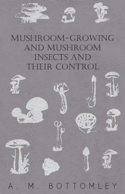 Pestovanie húb a hubársky hmyz a jeho kontrola - Mushroom-Growing and Mushroom Insects and Their Control