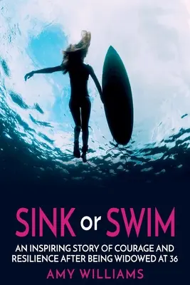SINK or SWIM: Inšpirujúci príbeh odvahy a odolnosti po ovdovení v 36 rokoch - SINK or SWIM: An Inspiring Story of Courage and Resilience After Being Widowed at 36