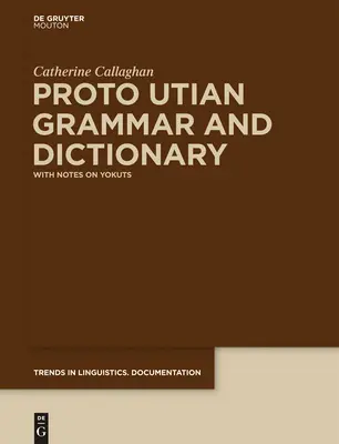 Protoúnijská gramatika a slovník: S poznámkami o jokutoch - Proto Utian Grammar and Dictionary: With Notes on Yokuts