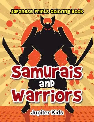 Samuraji a bojovníci: Omaľovánky s japonskými potlačami - Samurais and Warriors: Japanese Prints Coloring Book