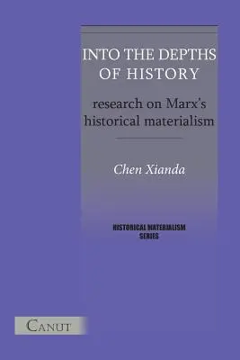 Do hlbín histórie. Výskum Marxovho historického materializmu - Into the Depths of History. Research on Marx's Historical Materialism