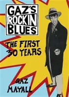 Gaz's Rockin' Blues - Prvých 30 rokov - Gaz's Rockin' Blues - The First 30 Years