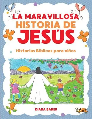 Podivuhodný príbeh Jess: Biblické príbehy pre deti - La Maravillosa Historia de Jess: Historias Bblicas Para Nios