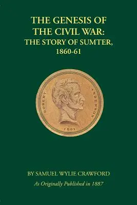 Genéza občianskej vojny: Príbeh Sumteru, 1860-61 - The Genesis of the Civil War: The Story of Sumter, 1860-61