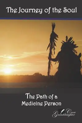 Cesta duše: Cesta medika - The Journey of the Soul: The Path of a Medicine Person
