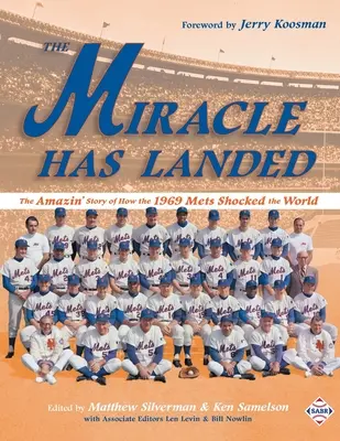 Zázrak sa stal: Zázrak: úžasný príbeh o tom, ako Mets v roku 1969 šokovali svet - The Miracle Has Landed: The Amazin' Story of How the 1969 Mets Shocked the World