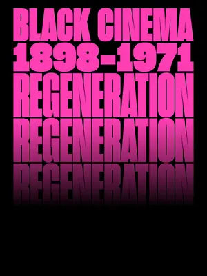 Regenerácia: Čierna kinematografia, 1898-1971 - Regeneration: Black Cinema, 1898-1971