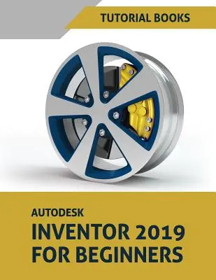 Autodesk Inventor 2019 pre začiatočníkov: Modelovanie súčiastok, zostavy a výkresy - Autodesk Inventor 2019 for Beginners: Part Modeling, Assemblies, and Drawings
