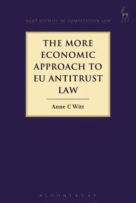 Ekonomickejší prístup k protimonopolnému právu EÚ - The More Economic Approach to Eu Antitrust Law