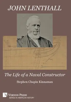 John Lenthall: (čiernobielo): Život námorného konštruktéra - John Lenthall: The Life of a Naval Constructor (B&W)