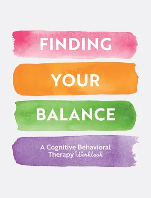 Nájsť rovnováhu: Riadené cvičenia pre kognitívno-behaviorálnu terapiu - Finding Your Balance: Guided Exercises for Cognitive Behavioral Therapy