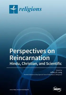 Perspektívy reinkarnácie hinduistické, kresťanské a vedecké - Perspectives on Reincarnation Hindu, Christian, and Scientific