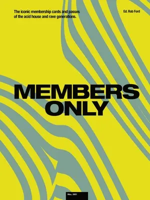 Len pre členov: Ikonické členské karty a vstupenky generácií Acid House a Rave - Members Only: The Iconic Membership Cards and Passes of the Acid House and Rave Generations