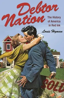 Zadlžený národ: História Ameriky v červenom atramente - Debtor Nation: The History of America in Red Ink