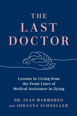 Posledný doktor: Lekcie života z prvej línie lekárskej asistencie pri umieraní - The Last Doctor: Lessons in Living from the Front Lines of Medical Assistance in Dying