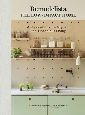 Remodelista: Nenáročná domácnosť: Zdrojová príručka pre štýlové a ekologicky uvedomelé bývanie - Remodelista: The Low-Impact Home: A Sourcebook for Stylish, Eco-Conscious Living