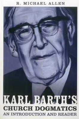 Cirkevná dogmatika Karla Bartha: Barthova kniha: Úvod a čítanka - Karl Barth's Church Dogmatics: An Introduction and Reader