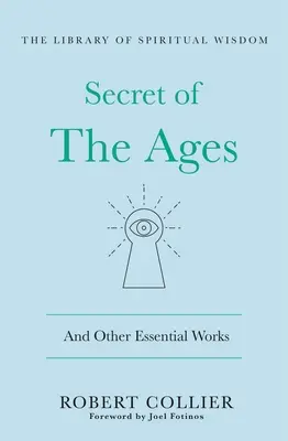 Tajomstvo vekov: (Knižnica duchovnej múdrosti) - The Secret of the Ages: And Other Essential Works: (Library of Spiritual Wisdom)