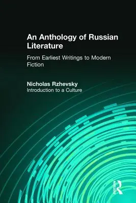 Antológia ruskej literatúry od najstarších spisov po modernú beletriu: Úvod do kultúry - An Anthology of Russian Literature from Earliest Writings to Modern Fiction: Introduction to a Culture