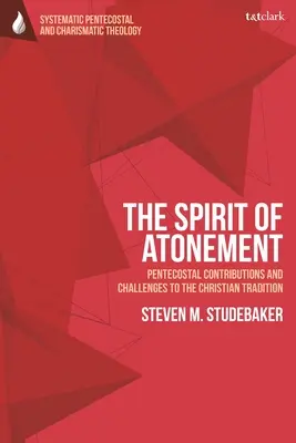 Duch zmierenia: Pentekostálny prínos a výzvy pre kresťanské tradície - The Spirit of Atonement: Pentecostal Contributions and Challenges to the Christian Traditions