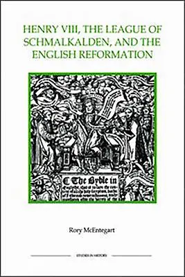 Henrich VIII, Šmalkaldská liga a anglická reformácia - Henry VIII, the League of Schmalkalden, and the English Reformation