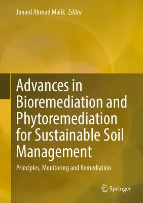 Pokroky v bioremediácii a fytoremediácii pre udržateľné hospodárenie s pôdou: Princípy, monitorovanie a sanácia - Advances in Bioremediation and Phytoremediation for Sustainable Soil Management: Principles, Monitoring and Remediation