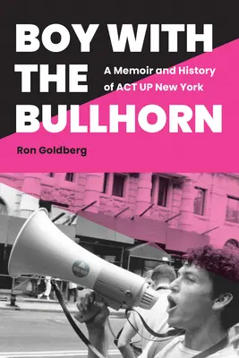 Chlapec s megafónom: A Memoir and History of ACT Up New York (Spomienky a história ACT Up New York) - Boy with the Bullhorn: A Memoir and History of ACT Up New York