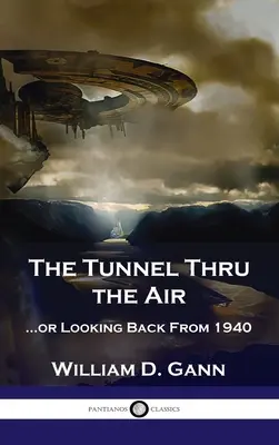 Tunel vzduchom: ...alebo ohliadnutie sa za rokom 1940 - Tunnel Thru the Air: ...or Looking Back From 1940