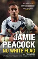 Jamie Peacock: Žiadna biela vlajka - Jamie Peacock: No White Flag