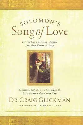 Šalamúnova pieseň o láske: Pieseň piesní nechajte sa inšpirovať svojím vlastným príbehom lásky - Solomon's Song of Love: Let a Song of Songs Inspire Your Own Love Story