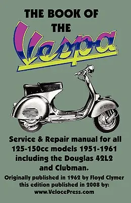 KNIHA VESPA - PRÍRUČKA PRE PRACOVNÚ ČINNOSŤ PRE SKUTER VESPA s objemom 125 cm3 a 150 cm3 z rokov 1951 - 1961 - THE BOOK OF THE VESPA - AN OWNERS WORKSHOP MANUAL FOR 125cc AND 150cc VESPA SCOOTERS 1951-1961