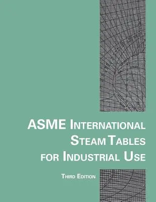 Medzinárodné parné tabuľky Asme na priemyselné použitie - Asme International Steam Tables for Industrial Use