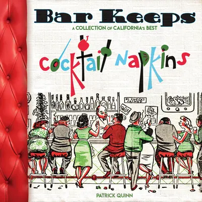 Bar Keeps: Zbierka kalifornských koktailových obrúskov - Bar Keeps: A Collection of California Cocktail Napkins