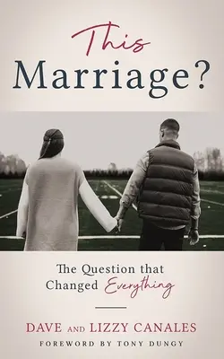 Toto manželstvo? Otázka, ktorá všetko zmenila - This Marriage?: The Question That Changed Everything