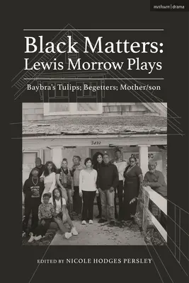 Na čiernych veciach záleží: Lewis Morrow Plays: Baybra's Tulips; Begetters; Motherson - Black Matters: Lewis Morrow Plays: Baybra's Tulips; Begetters; Motherson