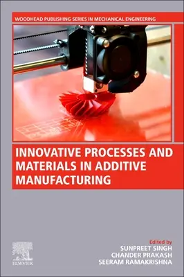 Inovatívne procesy a materiály v aditívnej výrobe - Innovative Processes and Materials in Additive Manufacturing