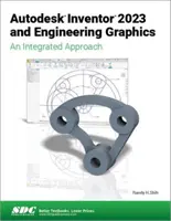 Autodesk Inventor 2023 a strojárska grafika: Integrovaný prístup - Autodesk Inventor 2023 and Engineering Graphics: An Integrated Approach