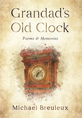 Dedove staré hodiny: Básne a spomienky - Grandad's Old Clock: Poems & Memories
