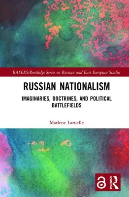 Ruský nacionalizmus: predstavy, doktríny a politické bojiská - Russian Nationalism: Imaginaries, Doctrines, and Political Battlefields