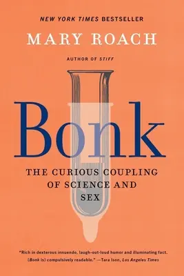 Bonk: Kuriózne spojenie vedy a sexu - Bonk: The Curious Coupling of Science and Sex