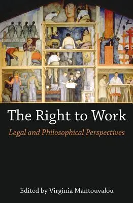Právo na prácu: Právne a filozofické perspektívy - The Right to Work: Legal and Philosophical Perspectives