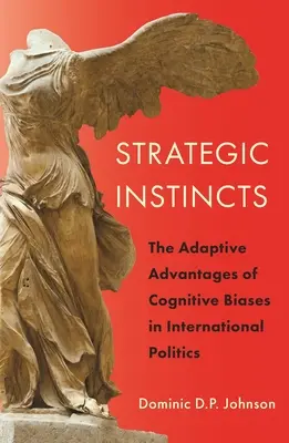 Strategické inštinkty: Adaptívne výhody kognitívnych predsudkov v medzinárodnej politike - Strategic Instincts: The Adaptive Advantages of Cognitive Biases in International Politics