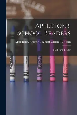 Appleton's School Readers: Školská čítanka Appleton Schooltone: Štvrtá čítanka - Appleton's School Readers: The Fourth Reader