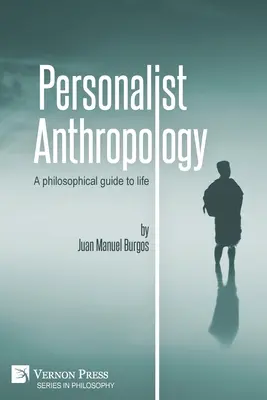 Personalistická antropológia: Filozofický sprievodca životom - Personalist Anthropology: A philosophical guide to life