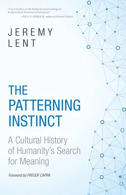Vzorujúci inštinkt: kultúrne dejiny hľadania zmyslu ľudstva - The Patterning Instinct: A Cultural History of Humanity's Search for Meaning